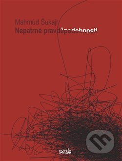 Kniha: Nepatrné pravděpodobnosti (Mahmúd Šukajr). Novela Bohemica, 2014 Kniha: Nepatrné pravděpodobnosti (Mahmúd Šukajr). Novela Bohemica, 2014