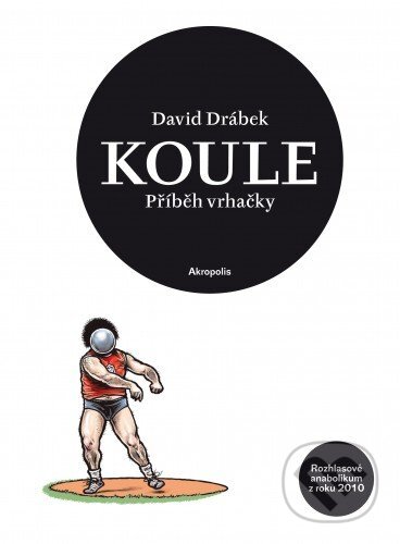 E-kniha: Koule (David Drábek). Akropolis, 2011 E-kniha: Koule (David Drábek). Akropolis, 2011