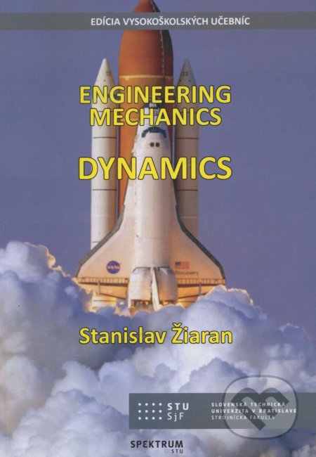 Kniha: Enginnering Mechanics Dynamics (Stanislav Žiaran). STU, 2018 Kniha: Enginnering Mechanics Dynamics (Stanislav Žiaran). STU, 2018