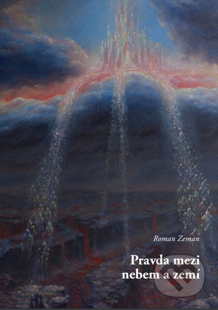 E-kniha: Pravda mezi nebem a zemí (Roman Zeman). Má kniha.cz, 2019 E-kniha: Pravda mezi nebem a zemí (Roman Zeman). Má kniha.cz, 2019