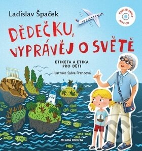 Kniha: Dědečku, vyprávěj o světě (Ladislav Špaček). Mladá fronta, 2019 Kniha: Dědečku, vyprávěj o světě (Ladislav Špaček). Mladá fronta, 2019