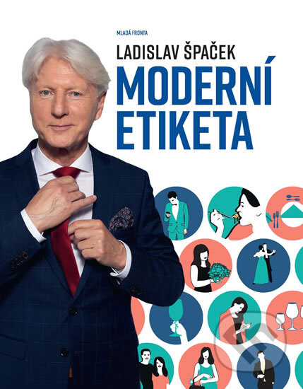 Kniha: Moderní etiketa (Ladislav Špaček). Mladá fronta, 2019 Kniha: Moderní etiketa (Ladislav Špaček). Mladá fronta, 2019