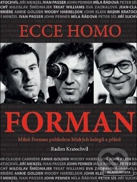 Kniha: Ecce homo Forman (Radim Kratochvíl). Mladá fronta, 2019 Kniha: Ecce homo Forman (Radim Kratochvíl). Mladá fronta, 2019