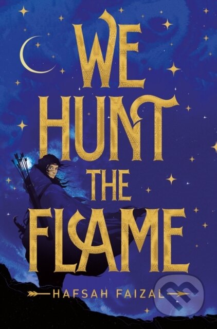 We Hunt the Flame - Hafsah Faizal, Macmillan Children Books, 2019