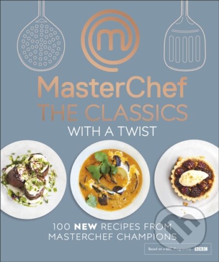 Kniha: MasterChef: The Classics with a Twist (MasterChef). Dorling Kindersley, 2018 Kniha: MasterChef: The Classics with a Twist (MasterChef). Dorling Kindersley, 2018