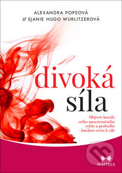 Kniha: Divoká síla (Alexandra Pope a Sjanie Hugo Wurlitzer). Maitrea, 2019 Kniha: Divoká síla (Alexandra Pope a Sjanie Hugo Wurlitzer). Maitrea, 2019