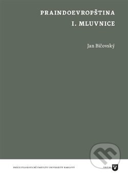 Kniha: Praindoevropština (komplet) (Jan Bičovský). Filozofická fakulta UK v Praze, 2018 Kniha: Praindoevropština (komplet) (Jan Bičovský). Filozofická fakulta UK v Praze, 2018