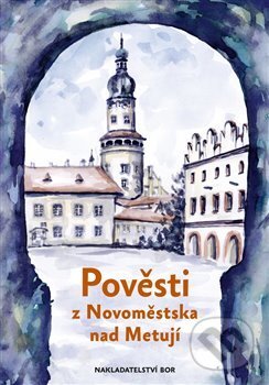 Kniha: Pověsti z Novoměstska nad Metují (Eva Koudelková). Nakladatelství Bor, 2017 Kniha: Pověsti z Novoměstska nad Metují (Eva Koudelková). Nakladatelství Bor, 2017