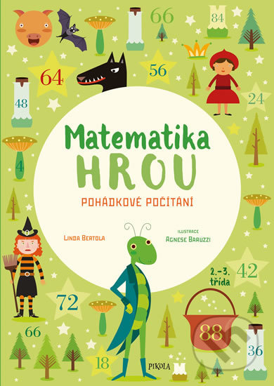 Kniha: Matematika hrou 4: Pohádkové počítání (Linda Bertola). Pikola, 2019 Kniha: Matematika hrou 4: Pohádkové počítání (Linda Bertola). Pikola, 2019