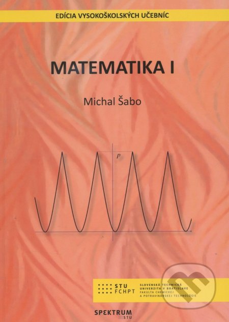 Kniha: Matematika 1 (Michal Šabo). STU, 2018 Kniha: Matematika 1 (Michal Šabo). STU, 2018