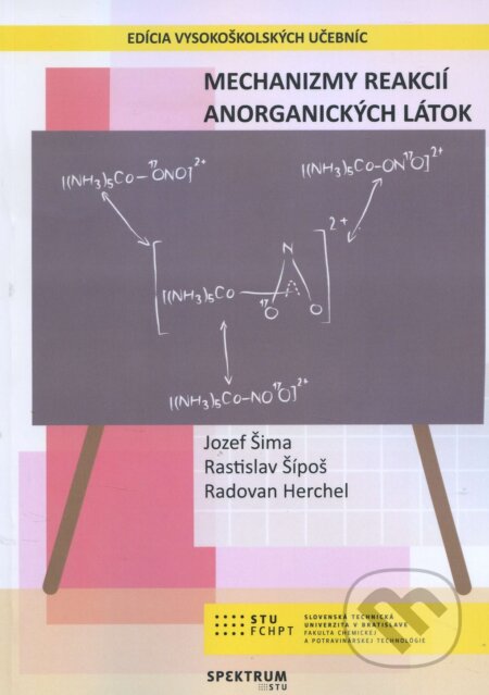 Kniha: Mechanizmy reakcií anorganických látok (Jozef Šima). STU, 2018 Kniha: Mechanizmy reakcií anorganických látok (Jozef Šima). STU, 2018