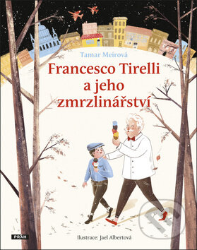 Kniha: Francesco Tirelli a jeho zmrzlinářství (Tamar Meir). Práh, 2019 Kniha: Francesco Tirelli a jeho zmrzlinářství (Tamar Meir). Práh, 2019