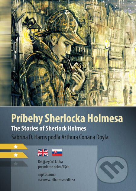 Kniha: Príbehy Sherlocka Holmesa / The Stories of Sherlock Holmes (Arthur Conan Doyle a Sabrina D. Harris). Lindeni, 2019 Kniha: Príbehy Sherlocka Holmesa / The Stories of Sherlock Holmes (Arthur Conan Doyle a Sabrina D. Harris). Lindeni, 2019