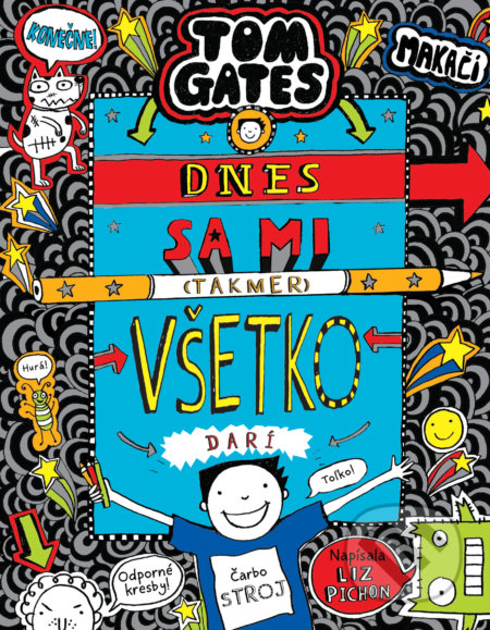 Kniha: Tom Gates: Dnes sa mi (takmer) všetko darí (Liz Pichon). Slovart, 2019 Kniha: Tom Gates: Dnes sa mi (takmer) všetko darí (Liz Pichon). Slovart, 2019