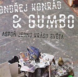 Aspoň jednu krásu světa - Gumbo, Ondřej Konrád, Indies Happy Trails, 2008