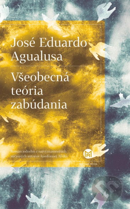 Všeobecná teória zabúdania - José Eduardo Agualusa, Slovart, 2019
