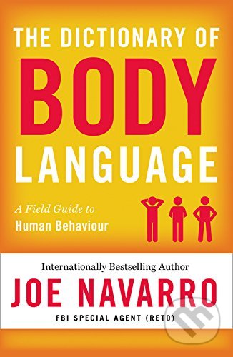 Kniha: The Dictionary of Body Language (Joe Navarro). HarperCollins, 2018 Kniha: The Dictionary of Body Language (Joe Navarro). HarperCollins, 2018