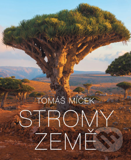 Kniha: Stromy Země (Tomáš Míček). Slovart CZ, 2019 Kniha: Stromy Země (Tomáš Míček). Slovart CZ, 2019