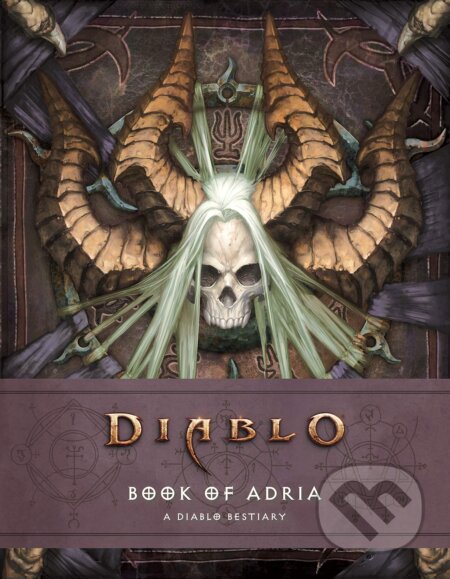Kniha: Diablo Bestiary: The Book of Adria (Matt Burns a Robert Brooks). Titan Books, 2018 Kniha: Diablo Bestiary: The Book of Adria (Matt Burns a Robert Brooks). Titan Books, 2018