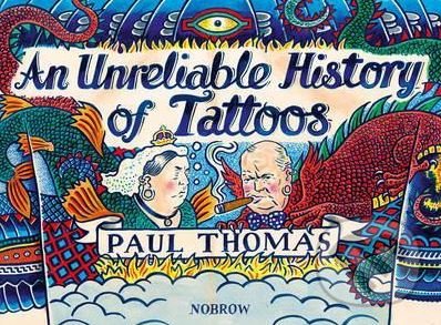 Kniha: An Unreliable History of Tattoos (Paul Thomas). Nobrow, 2016 Kniha: An Unreliable History of Tattoos (Paul Thomas). Nobrow, 2016