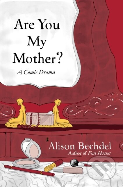 Kniha: Are You My Mother? (Alison Bechdel). Jonathan Cape, 2012 Kniha: Are You My Mother? (Alison Bechdel). Jonathan Cape, 2012