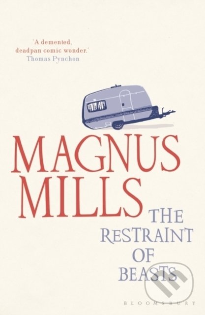 Kniha: The Restraint of Beasts (Magnus Mills). Bloomsbury, 2010 Kniha: The Restraint of Beasts (Magnus Mills). Bloomsbury, 2010