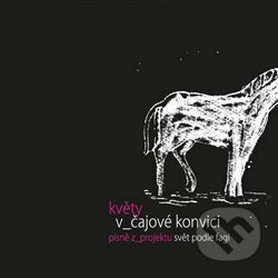Hudobné CD: Květy v čajové konvici (Indies Scope). Indies Scope, 2011 Hudobné CD: Květy v čajové konvici (Indies Scope). Indies Scope, 2011