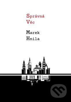Kniha: Správná věc (Marek Hnila). Bratříček, 2019 Kniha: Správná věc (Marek Hnila). Bratříček, 2019