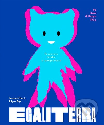 Kniha: Egaliterra (Edgar Bak a Joanna Olech). 82 Book and Design Shop, 2019 Kniha: Egaliterra (Edgar Bak a Joanna Olech). 82 Book and Design Shop, 2019