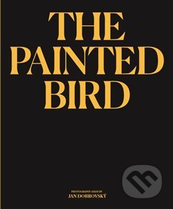 Kniha: The Painted Bird (Jan Dobrovský). Paseka, 2019 Kniha: The Painted Bird (Jan Dobrovský). Paseka, 2019