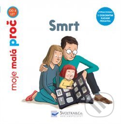 Kniha: Smrt - moje malá proč (Pierre Van Hove a Stéphanie Duval). Svojtka&Co., 2019 Kniha: Smrt - moje malá proč (Pierre Van Hove a Stéphanie Duval). Svojtka&Co., 2019