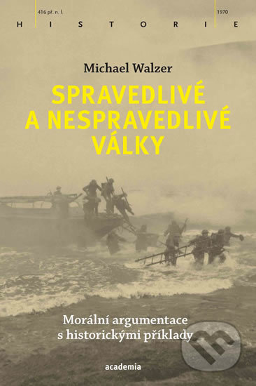 Kniha: Spravedlivé a nespravedlivé války (Michael Walzer). Academia, 2019 Kniha: Spravedlivé a nespravedlivé války (Michael Walzer). Academia, 2019
