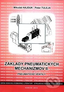 Kniha: Základy pneumatických mechanizmov II. (Mikuláš Hajduk). Technická univerzita v Košiciach, 2018 Kniha: Základy pneumatických mechanizmov II. (Mikuláš Hajduk). Technická univerzita v Košiciach, 2018