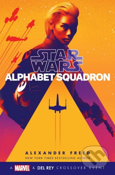 Kniha: Star Wars: Alphabet Squadron (Alexander Freed). Marvel, 2019 Kniha: Star Wars: Alphabet Squadron (Alexander Freed). Marvel, 2019