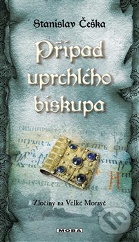 Kniha: Případ uprchlého biskupa (Stanislav Češka). Moba, 2019 Kniha: Případ uprchlého biskupa (Stanislav Češka). Moba, 2019