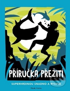 Kniha: Příručka přežití (Mladá fronta). Mladá fronta, 2019 Kniha: Příručka přežití (Mladá fronta). Mladá fronta, 2019
