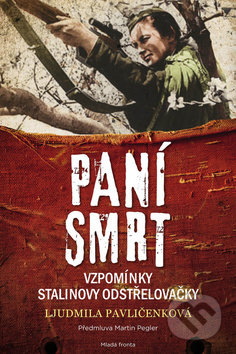 Kniha: Paní smrt (Ljudmila Pavličenko). Mladá fronta, 2019 Kniha: Paní smrt (Ljudmila Pavličenko). Mladá fronta, 2019
