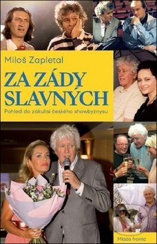Kniha: Za zády slavných (Miloš Zapletal). Mladá fronta, 2019 Kniha: Za zády slavných (Miloš Zapletal). Mladá fronta, 2019