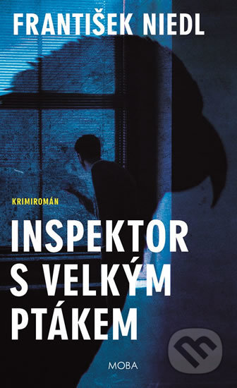 Kniha: Inspektor s velkým ptákem (František Niedl). Moba, 2019 Kniha: Inspektor s velkým ptákem (František Niedl). Moba, 2019