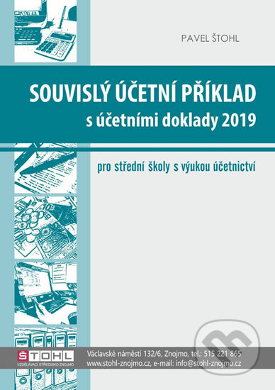 Kniha: Souvislý účetní příklad s účetními doklady 2019 (Pavel Štohl). Štohl - Vzdělávací středisko Znojmo, 2019 Kniha: Souvislý účetní příklad s účetními doklady 2019 (Pavel Štohl). Štohl - Vzdělávací středisko Znojmo, 2019