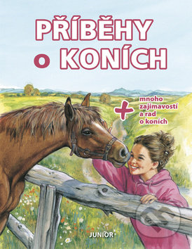 Kniha: Příběhy o koních (Junior). Junior, 2019 Kniha: Příběhy o koních (Junior). Junior, 2019
