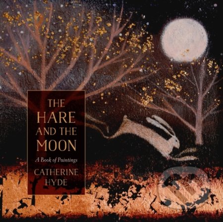 Kniha: The Hare and the Moon (Catherine Hyde). Head of Zeus, 2019 Kniha: The Hare and the Moon (Catherine Hyde). Head of Zeus, 2019