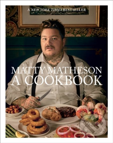 Kniha: Matty Matheson (Matty Matheson). Harry Abrams, 2018 Kniha: Matty Matheson (Matty Matheson). Harry Abrams, 2018