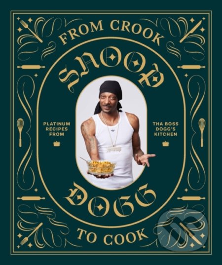 Kniha: From Crook to Cook (Snoop Dogg). Chronicle Books, 2018 Kniha: From Crook to Cook (Snoop Dogg). Chronicle Books, 2018