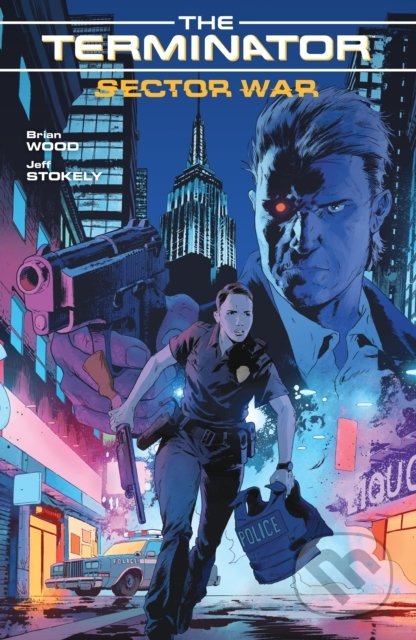 Kniha: The Terminator: Sector War (Brian Wood a Jeff Stokely). Dark Horse, 2019 Kniha: The Terminator: Sector War (Brian Wood a Jeff Stokely). Dark Horse, 2019