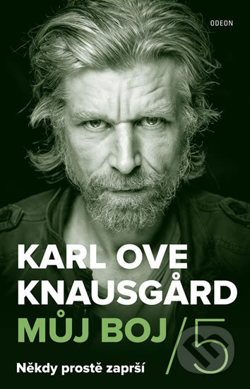 Kniha: Můj boj 5: Někdy prostě zaprší (Karl Ove Knausgard). Odeon CZ, 2019 Kniha: Můj boj 5: Někdy prostě zaprší (Karl Ove Knausgard). Odeon CZ, 2019