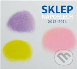 Sklep Naposlech 2012-2014 - Divadlo Sklep, Warner Music, 2017