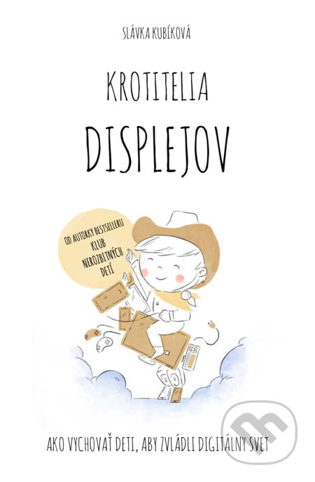 Kniha: Krotitelia displejov (Slávka Kubíková). Postoj Media, 2019 Kniha: Krotitelia displejov (Slávka Kubíková). Postoj Media, 2019