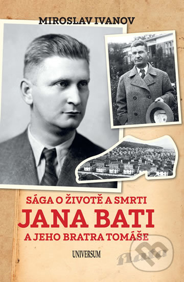 Kniha: Sága o životě a smrti Jana Bati a jeho bratra Tomáše (Miroslav Ivanov). Universum, 2019 Kniha: Sága o životě a smrti Jana Bati a jeho bratra Tomáše (Miroslav Ivanov). Universum, 2019