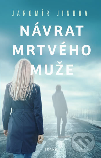 Kniha: Návrat mrtvého muže (Jaromír Jindra). Brána, 2019 Kniha: Návrat mrtvého muže (Jaromír Jindra). Brána, 2019
